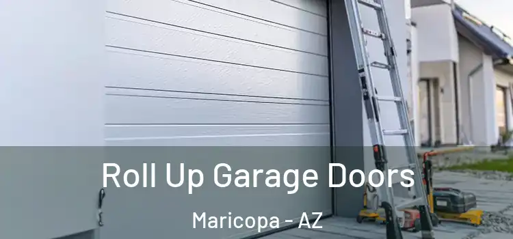  Roll Up Garage Doors Maricopa - AZ