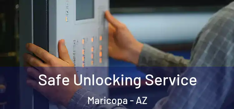 Safe Unlocking Service Maricopa - AZ
